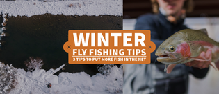  Winter Fly Fishing Tips