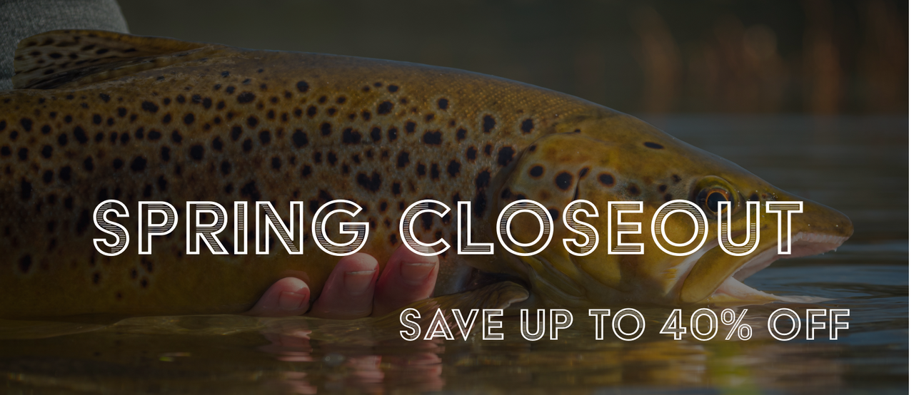  Spring closeout fly fishing sale